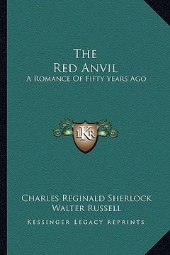 portada the red anvil: a romance of fifty years ago (en Inglés)