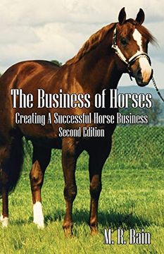 portada The Business of Horses: Creating a Successful Horse Business Second Edition (in English)