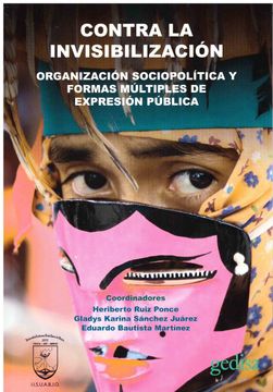 portada Contra la Invisibilización. Organización Sociopolítica y Formas Múltiples de Expresión Pública