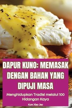 portada Dapur Kuno: Memasak Dengan Bahan Yang Dipuji Masa