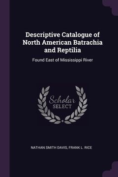 portada Descriptive Catalogue of North American Batrachia and Reptilia: Found East of Mississippi River (en Inglés)
