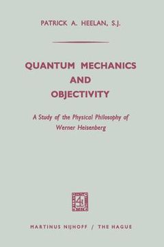portada Quantum Mechanics and Objectivity: A Study of the Physical Philosophy of Werner Heisenberg (in English)