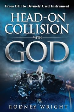 portada Head-On Collision with God: From DUI to Divinely Used Instrument