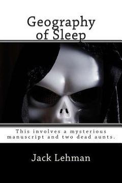 portada Geography of Sleep: The first in the Max Jordan Mysteries. This involves a mysterious manuscript and two dead aunts. (en Inglés)