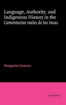 portada Language, Authority, and Indigenous History in the Comentarios Reales de los Incas Hardback (Cambridge Iberian and Latin American Studies) (en Inglés)