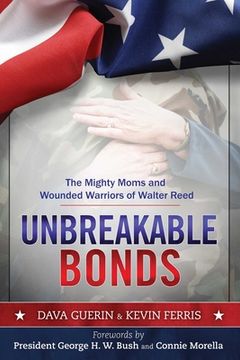 portada Unbreakable Bonds: The Mighty Moms and Wounded Warriors of Walter Reed (in English)