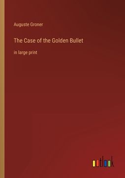 portada The Case of the Golden Bullet: in large print (in English)
