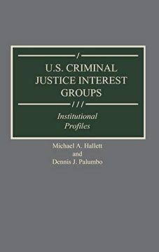portada U. S. Criminal Justice Interest Groups: Institutional Profiles (Greenwood Reference Volumes on American Public Policy Formation) (en Inglés)