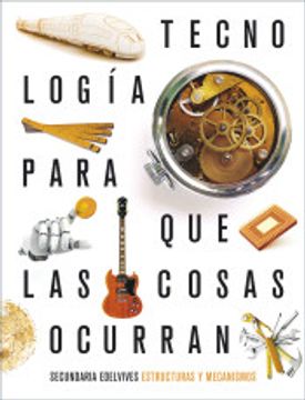Proyecto: Para que las Cosas Ocurran - Tecnología: Estructuras y Mecanismos