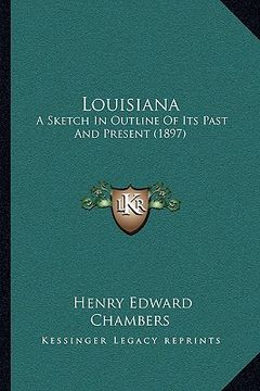 portada louisiana: a sketch in outline of its past and present (1897)