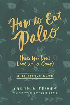 portada How to Eat Paleo: (When You Don't Live in a Cave)