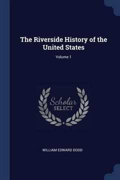 portada The Riverside History of the United States; Volume 1 (en Inglés)