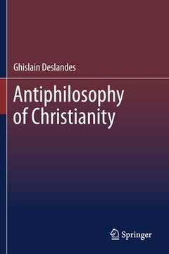 portada Antiphilosophy of Christianity (in English)