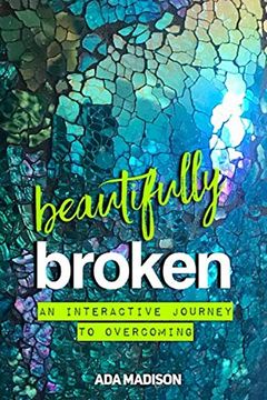 portada Beautifully Broken: An Interactive Journey to Overcoming (en Inglés)