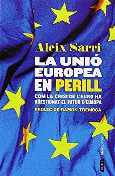 portada La Unió Europea en Perill: Com la Crisi de l Euro ha Qüestionat el Futur d Europa (Pòrtic Dèria) 