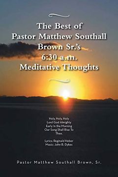 portada The Best of Pastor Matthew Southall Brown, Sr's. 6: 30 A. Ma Meditative Thoughts (in English)