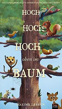 portada Hoch Hoch Hoch Oben im Baum: Aufklapp-Bilderbuch zum Suchen, Entdecken und Lernen (in German)