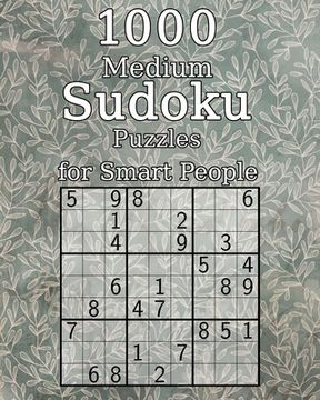 portada 1000 Medium Sudoku Puzzles for Smart People: Perfect as a Birthday Present - Puzzle Book with Solutions - 9x9 (en Inglés)