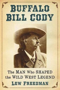 portada Buffalo Bill Cody: The man who Shaped the Wild West Legend (en Inglés)