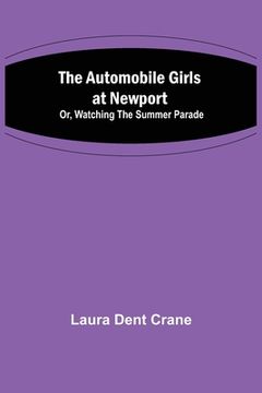 portada The Automobile Girls at Newport; Or, Watching the Summer Parade (en Inglés)