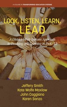 portada Look, Listen, Learn, LEAD: A District-Wide Systems Approach to Teaching and Learning in PreK-12 (en Inglés)