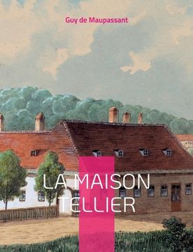 portada La Maison Tellier: Célèbre nouvelle de Maupassant (en Francés)