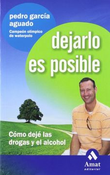 Dejarlo es Posible: Cómo Dejé las Drogas y el Alcohol (in Spanish)