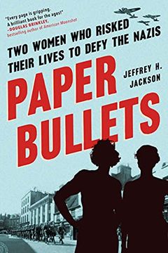 portada Paper Bullets: Two Women who Risked Their Lives to Defy the Nazis (in English)