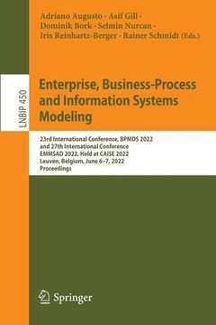 portada Enterprise, Business-Process and Information Systems Modeling: 23rd International Conference, Bpmds 2022 and 27th International Conference, Emmsad 202 (in English)