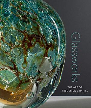 portada Glassworks: The Art of Frederick Birkhill (en Inglés)