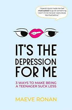 portada It'S the Depression for me: 3 Ways to Make Being a Teenager Suck Less 