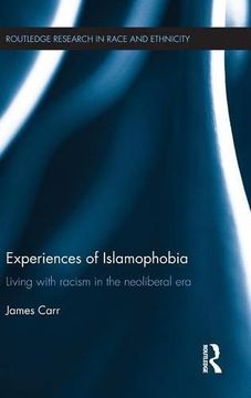 portada Experiences of Islamophobia: Living with Racism in the Neoliberal Era (Routledge Research in Race and Ethnicity)