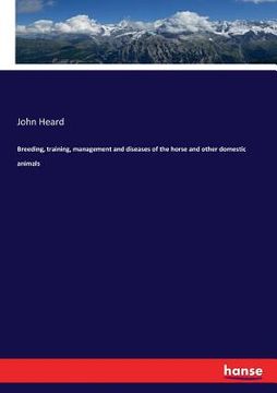 portada Breeding, training, management and diseases of the horse and other domestic animals (en Inglés)