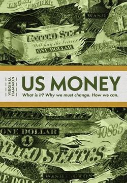 portada Us Money: What Is It? Why We Must Change. How We Can. (en Inglés)