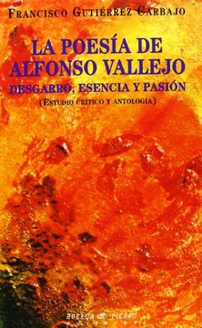 la poesía de alfonso vallejo : desgarro, esencia y pasión (in Spanish)