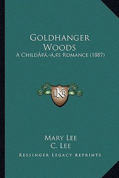 portada goldhanger woods: a childacentsa -a centss romance (1887)
