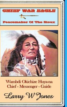 portada Chief War Eagle - Peacemaker Of The Sioux (en Inglés)