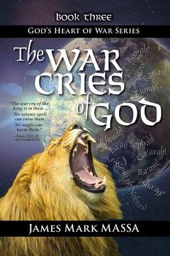 portada The War Cries of God: Releasing God's Roar in our Warfare-Worship