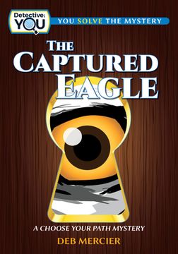 portada The Captured Eagle: A Choose Your Path Mystery (Detective: You) (in English)