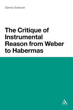 portada the critique of instrumental reason from weber to habermas (en Inglés)