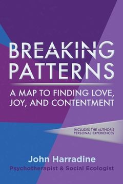 portada Breaking Patterns: A Map to Finding Love, Joy, and Contentment (en Inglés)