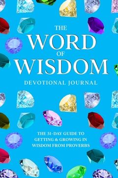 portada The Word of Wisdom Devotional Journal: A 31-Day Guide to Getting & Growing In Wisdom from Proverbs (in English)
