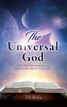 portada The Universal God: (The One to answer all questions about our life)