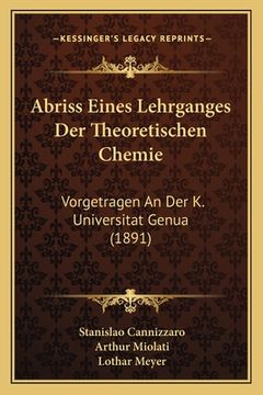 portada Abriss Eines Lehrganges Der Theoretischen Chemie: Vorgetragen An Der K. Universitat Genua (1891) (in German)