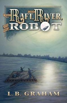 portada the raft, the river, and the robot (en Inglés)