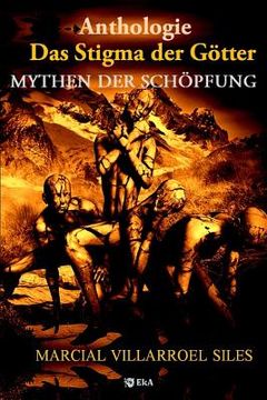 portada Anthologie: Mythen Der Schöpfung: Das Stigma Der Götter (en Alemán)