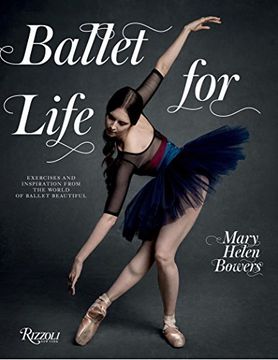 portada Ballet for Life: Exercises and Inspiration From the World of Ballet Beautiful 
