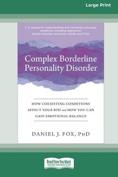 portada Complex Borderline Personality Disorder: How Coexisting Conditions Affect Your BPD and How You Can Gain Emotional Balance [Large Print 16 Pt Edition] (en Inglés)