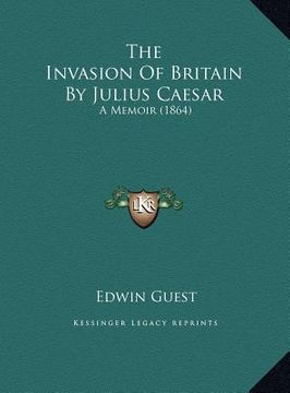 portada the invasion of britain by julius caesar: a memoir (1864) (en Inglés)