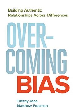 portada Overcoming Bias: Building Authentic Relationships Across Differences 